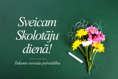 Sveicam Skolotāju dienā!