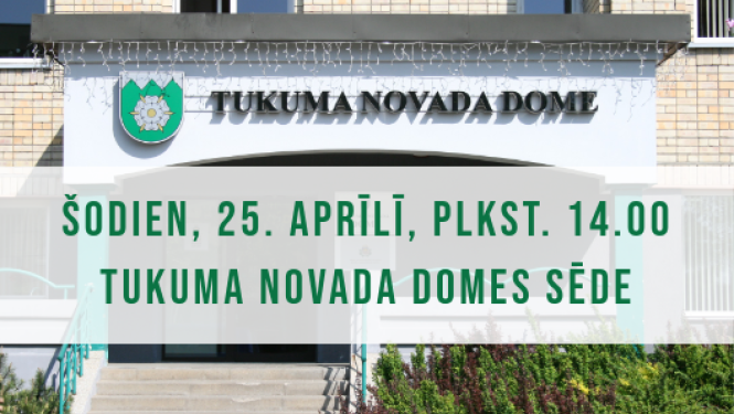 Tukuma novada Domes sēde 25. aprīlī