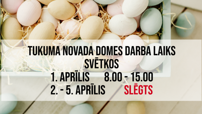TUKUMA NOVADA DOMES DARBA LAIKS SVĒTKOS