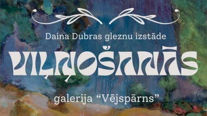 Dainas Dubras gleznu personālizstādes "VIĻŅOŠANĀS" atklāšana