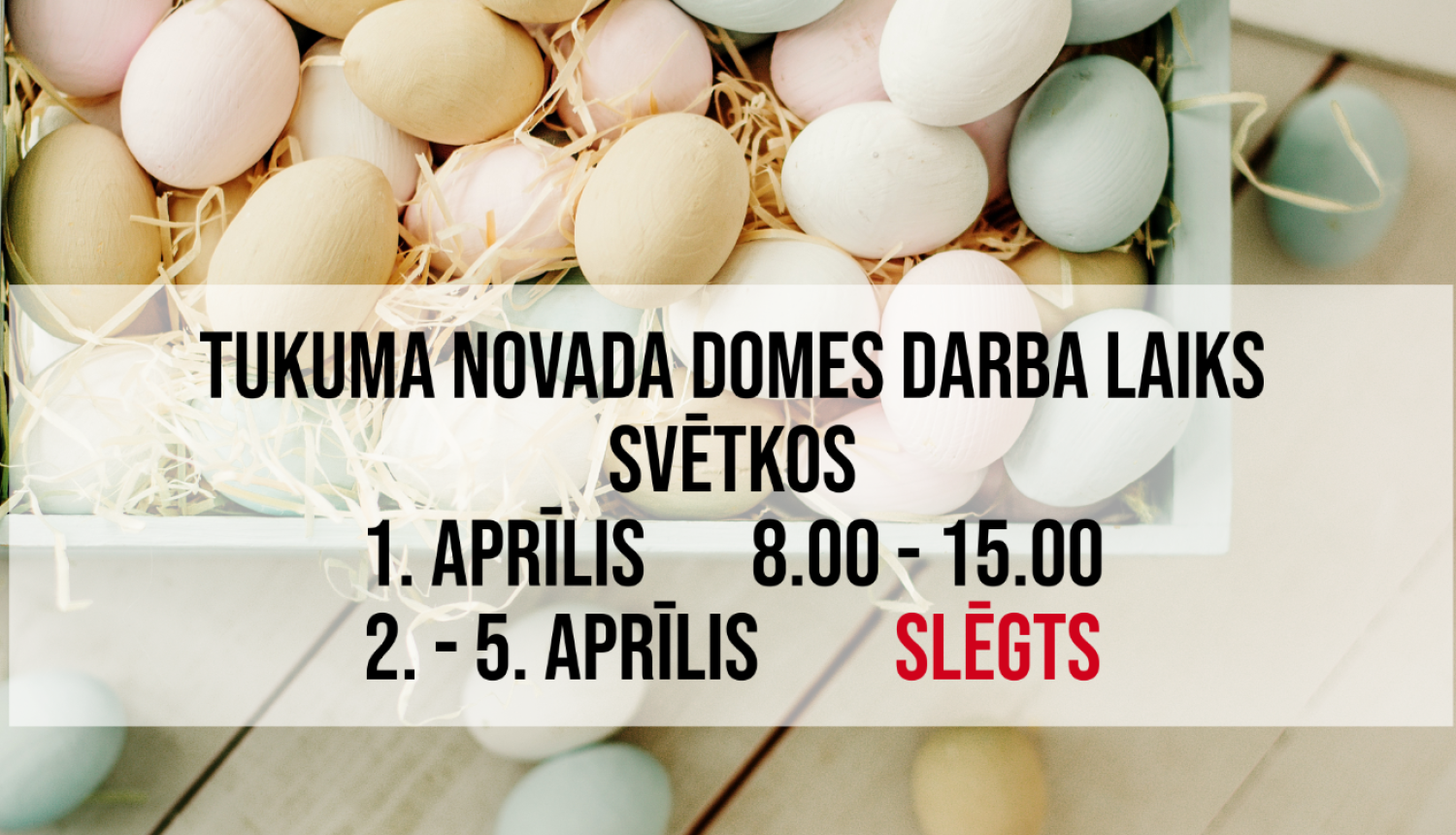 TUKUMA NOVADA DOMES DARBA LAIKS SVĒTKOS