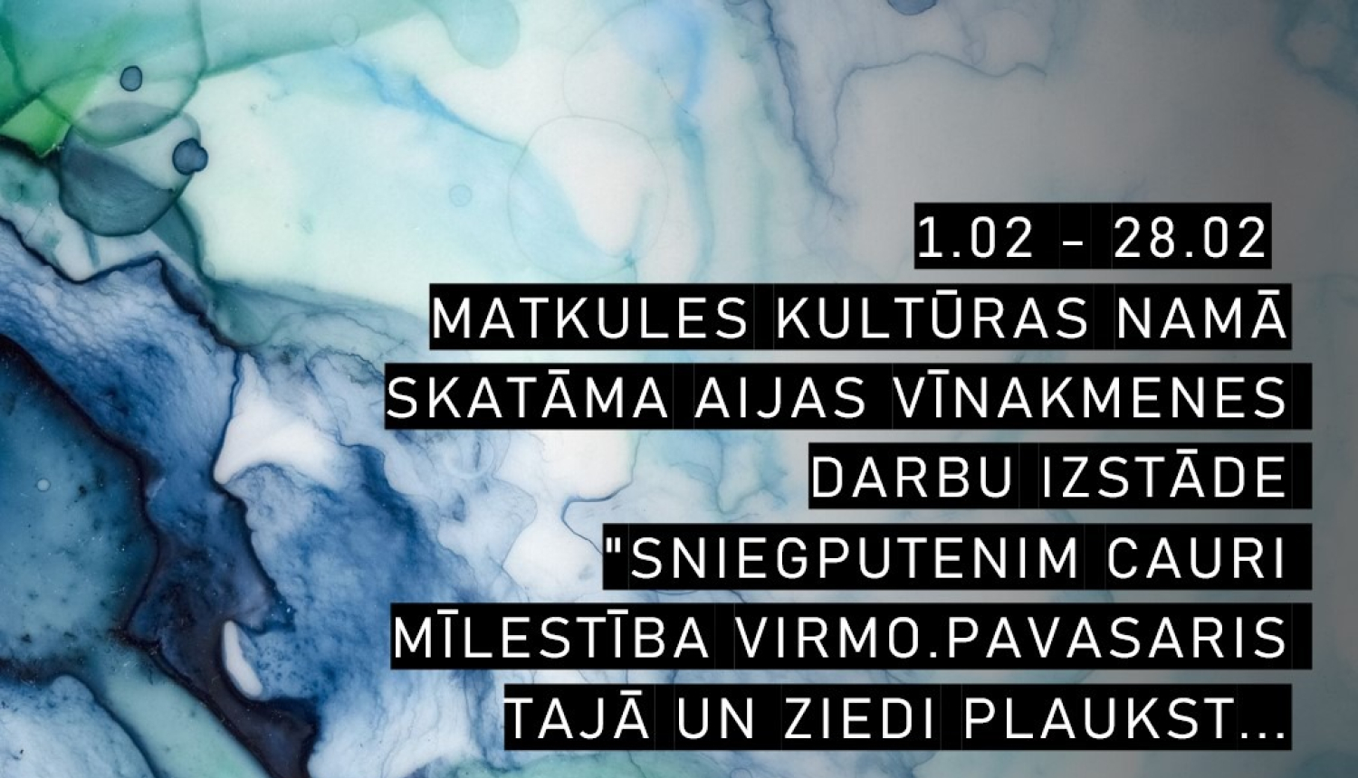 Izstāde "Sniegputenim cauri Mīlestība virmo.Pavasaris tajā un ziedi plaukst..."