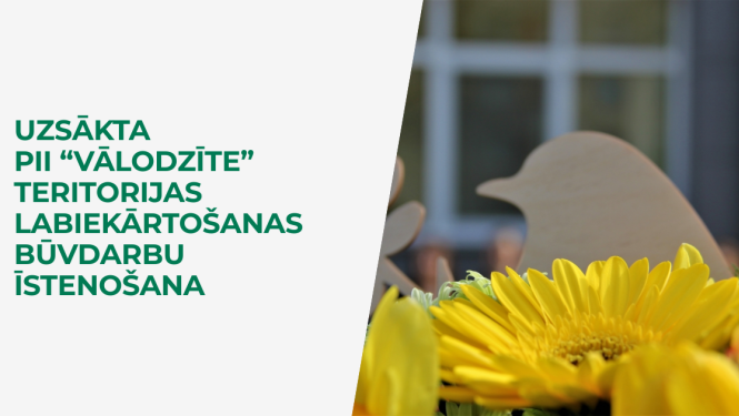 Uzsākta PII “Vālodzīte” teritorijas labiekārtošanas būvdarbu īstenošana