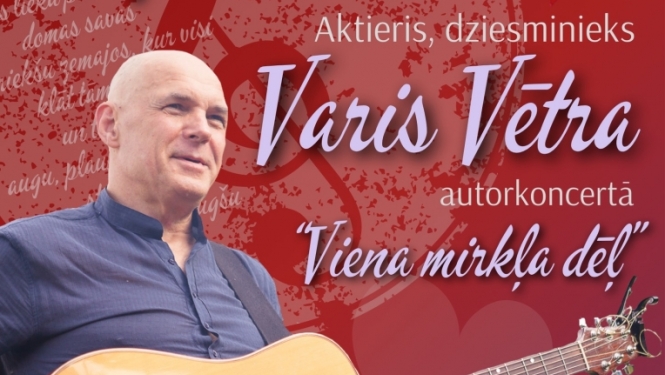 Aktiera un dziesminieka Vara Vētras koncerts "Viena mirkļa dēļ"