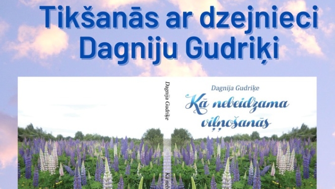 Tikšanās ar dzejnieci Dagniju Gudriķi un viņas jaunākās grāmatas " Kā nebeidzama viļņošanās" prezentācija