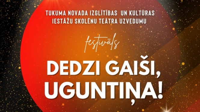 Teātra uzvedumu festivāls "Dedzi gaiši, uguntiņa!"