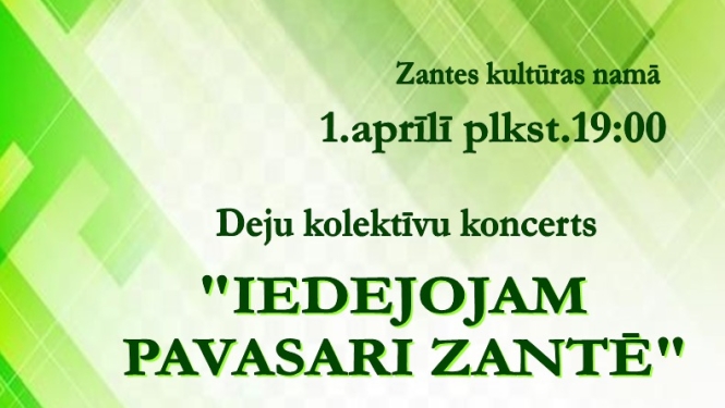 Deju kolektīvu koncerts "Iedejojam pavasari Zantē"