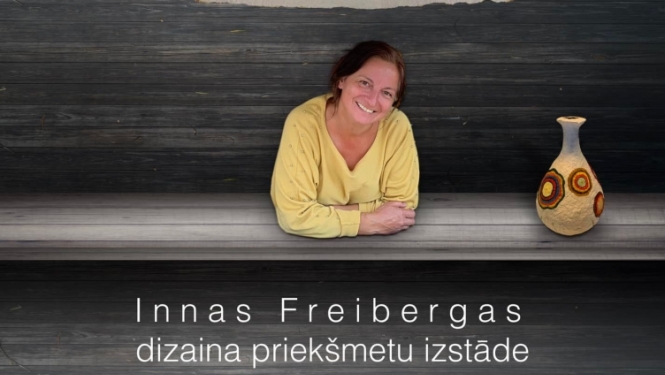 Kandavnieces Innas Freibergas dizaina priekšmetu izstāde