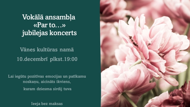 Vokālā ansambļa "Par to..." jubilejas koncerts