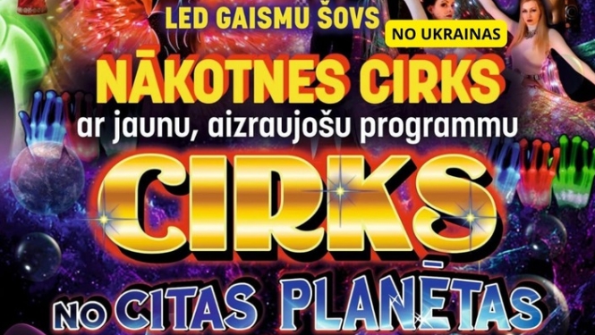 Nākotnes cirks no Ukrainas ar jaunu programmu "CIRKS NO CITAS PLANĒTAS"