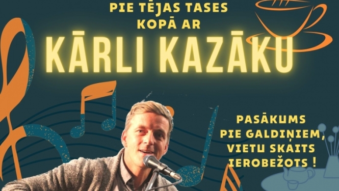 Muzikāli literārs vakars pie tējas tases kopā ar Kārli Kazāku