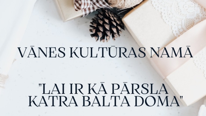 Koncerts "Lai ir kā pārsla katra balta doma"