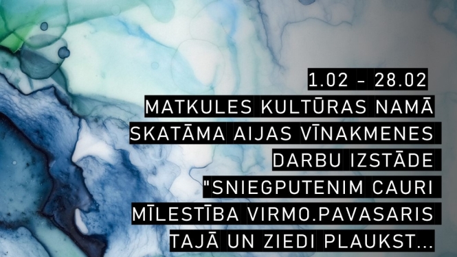 Izstāde "Sniegputenim cauri Mīlestība virmo.Pavasaris tajā un ziedi plaukst..."