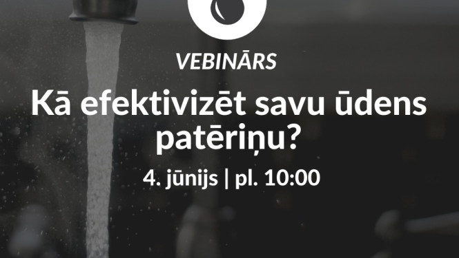 Aicinām uz vebināru "Kā efektivizēt savu ūdens patēriņu"