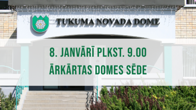 Tukuma novada Domes ārkārtas sēde 8. janvārī