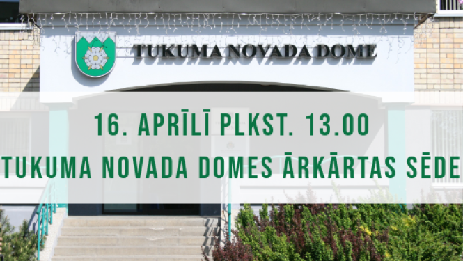 Tukuma novada Domes ārkārtas sēde 16. aprilī