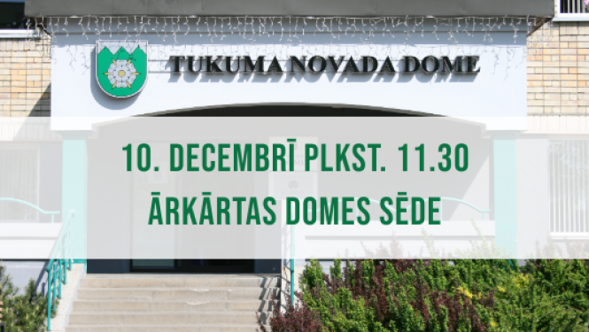 Tukuma novada Domes ārkārtas sēde 10. decembrī