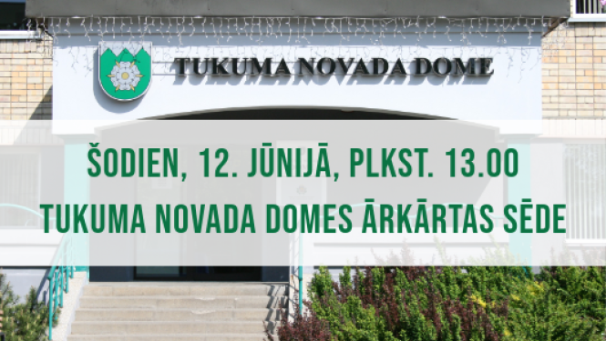 Tukuma novada Domes ārkārtas sēde 12. jūnijā