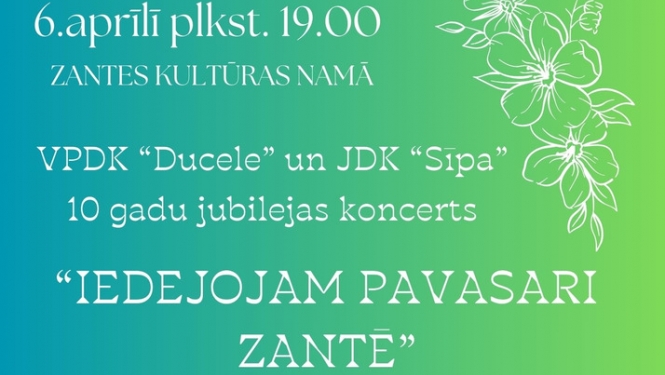 VPDK "Ducele" un JDK "Sīpa" 10 gadu jubilejas koncerts "Iedejojam pavasari Zantē"