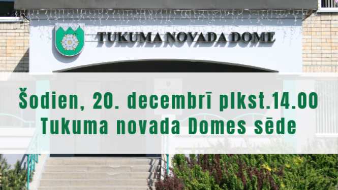 20. decmebrī Tukuma novada Domes sēde