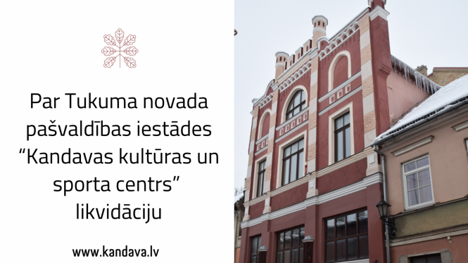 Par Tukuma novada pašvaldības iestādes “Kandavas kultūras un sporta centrs” likvidāciju