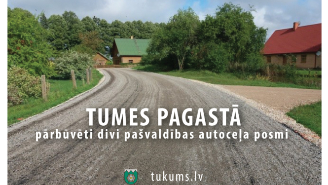 Tumes pagastā ir pārbūvēti divi pašvaldības autoceļa posmi