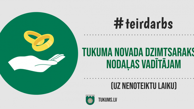 Piesakies amata vakancei “Tukuma novada Dzimtsarakstu nodaļas vadītājs”