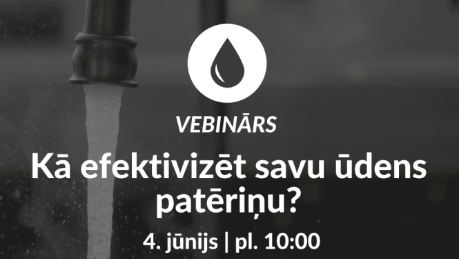 Aicinām uz vebināru "Kā efektivizēt savu ūdens patēriņu"