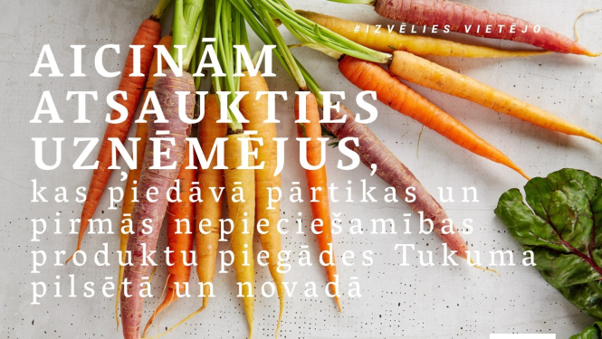 Aicinām atsaukties uzņēmumus, kas nodrošina pārtikas un pirmās nepieciešamības produktu piegādes Tukuma novadā