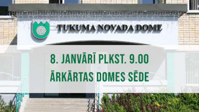 Tukuma novada Domes ārkārtas sēde 8. janvārī