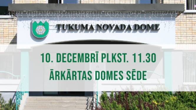Tukuma novada Domes ārkārtas sēde 10. decembrī