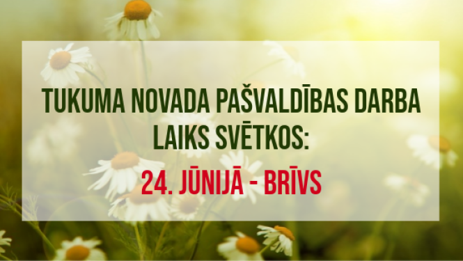 Tukuma novada pašvaldības darba laiks svētkos