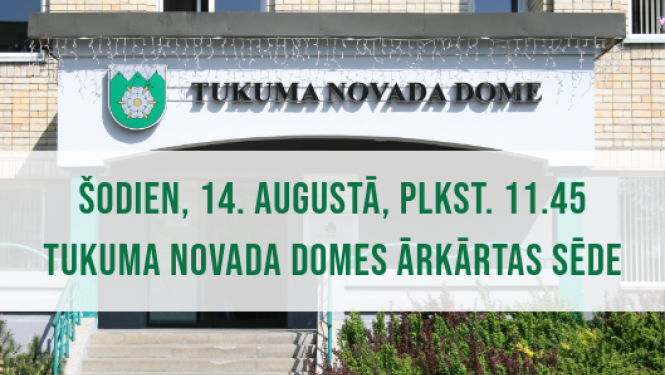 Tukuma novada Domes ārkārtas sēde 14. augustā