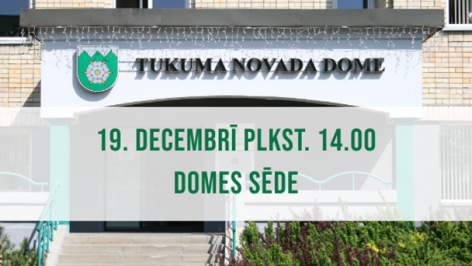 Tukuma novada Domes sēde 19. decembrī