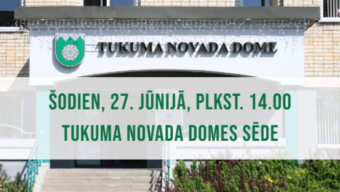 Tukuma novada Domes sēde 27. jūnijā