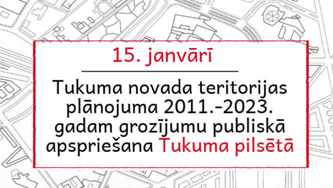 Teritorālā plānojuma grozījumu 1.redakcijas publiskā apspriede Tukumā