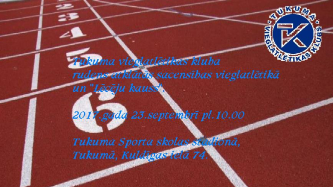 Tukuma vielatlētikas kluba rudens atklātās sacensības vieglatlētikā un "Lēcēju kauss"