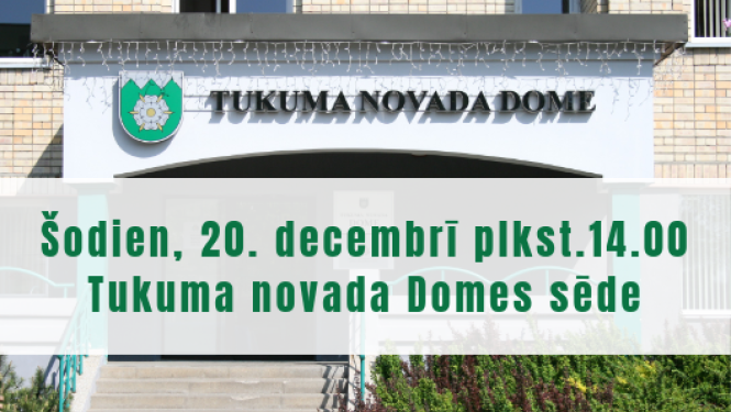 20. decmebrī Tukuma novada Domes sēde