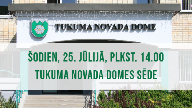 Tukuma novada Domes sēde 25. jūlijā