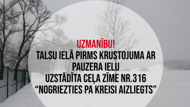 UZMANĪBU! Talsu ielā pirms krustojuma ar Pauzera ielu uzstādīta ceļa zīme Nr.316 “Nogriezties pa kreisi aizliegts”