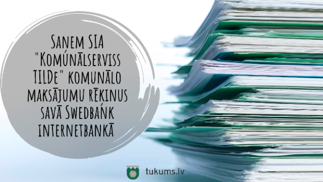 Jauninājums - Komunālserviss TILDe piedāvā saņemt e-rēķinus savā Swedbank internerbankā