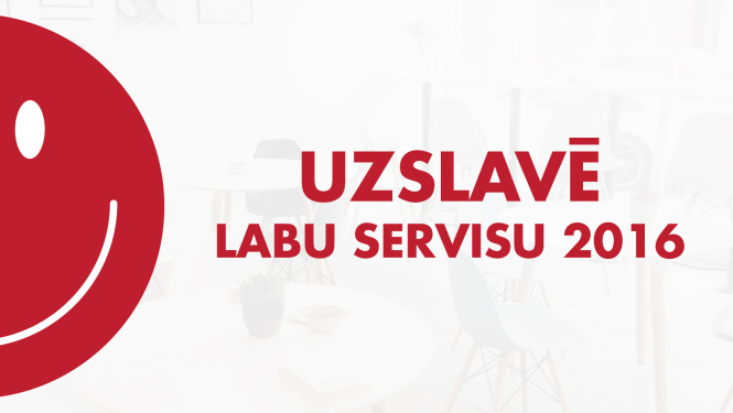 “Uzslavē labu servisu” ietvaros tiek meklēti 2016.gada klientu servisa līderi!