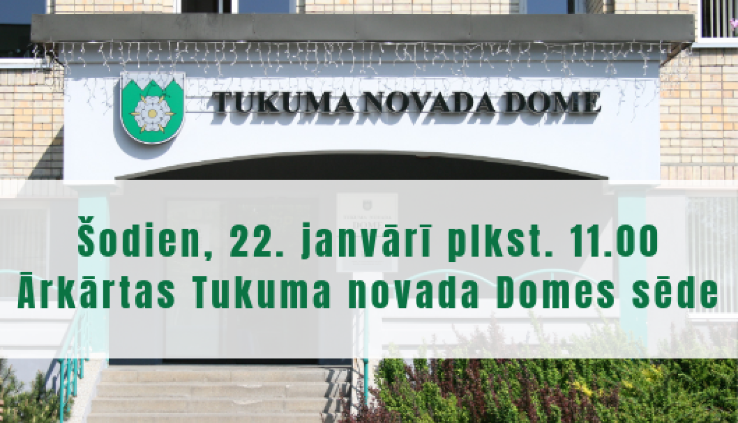 Ārkārtas Tukuma novada Domes sēde 22. janvārī