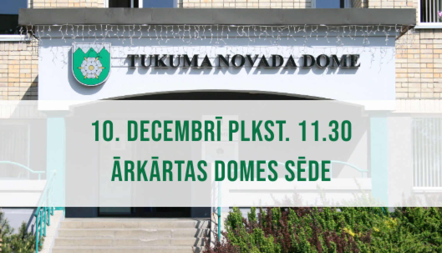 Tukuma novada Domes ārkārtas sēde 10. decembrī