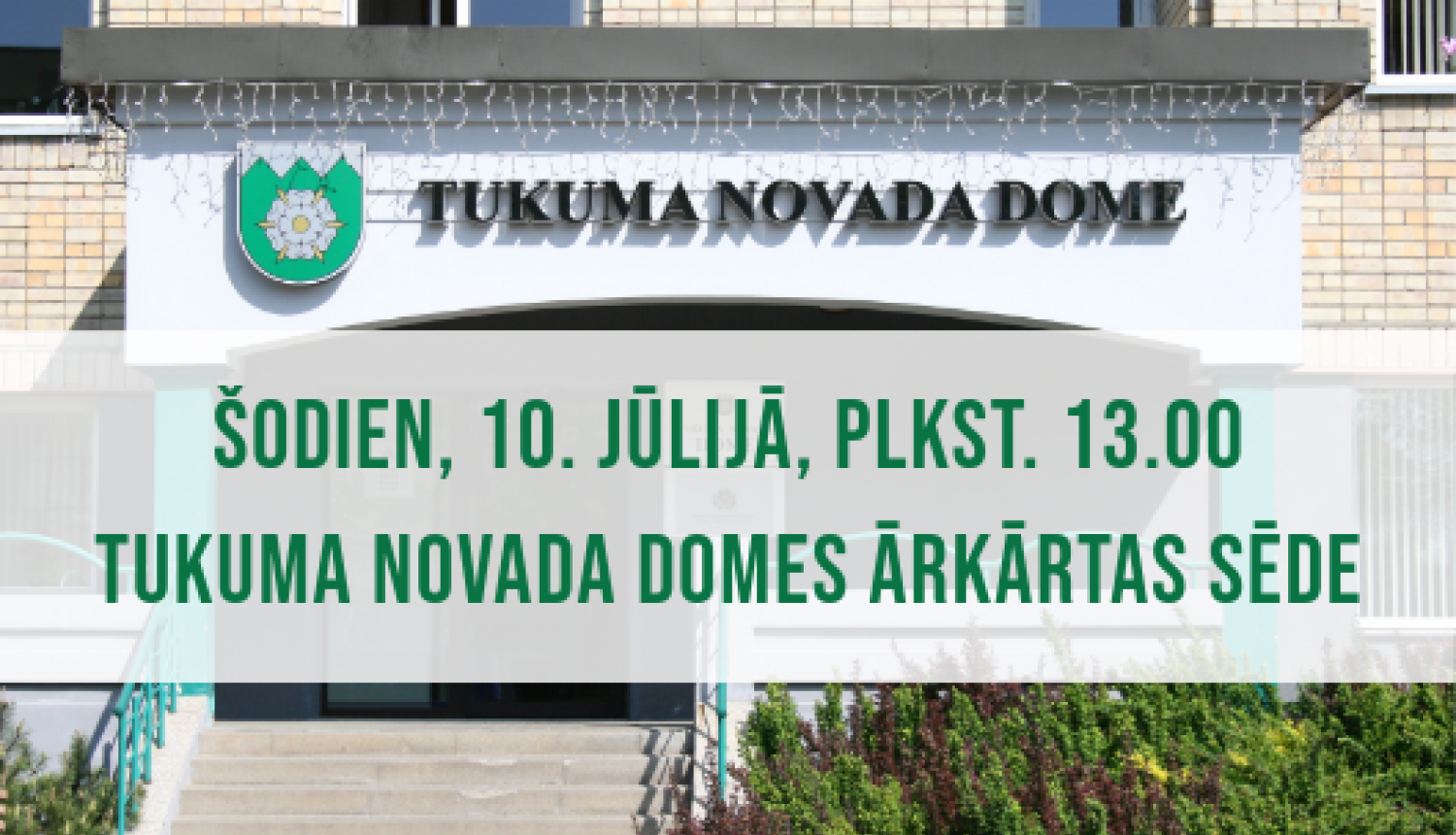 Tukuma novada Domes ārkārtas sēde 10. jūlijā