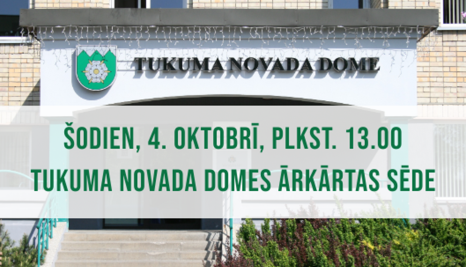 Tukuma novada Domes ārkārtas sēde 4. oktobrī-NENOTIKA