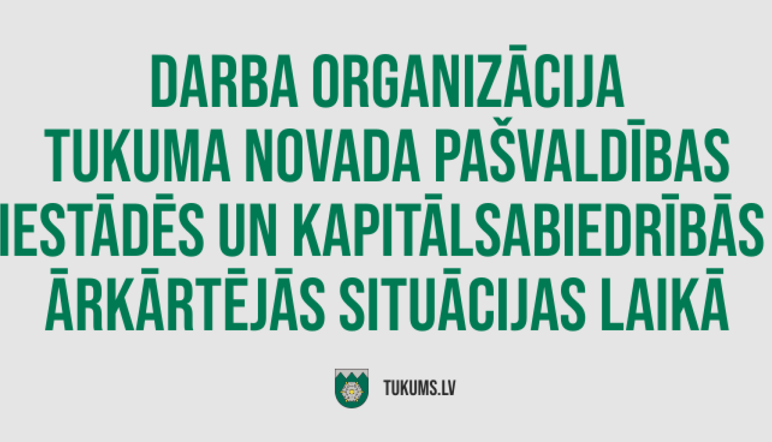 Par darba organizāciju ārkārtējās situācijas laikā Tukuma novada pašvaldības pagastu pārvaldēs, iestādēs un kapitālsabiedrībās