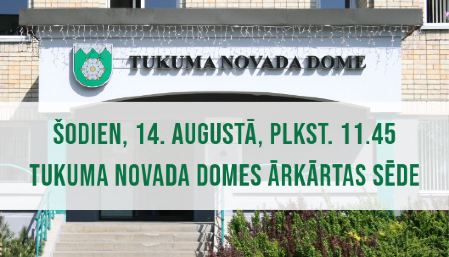 Tukuma novada Domes ārkārtas sēde 14. augustā