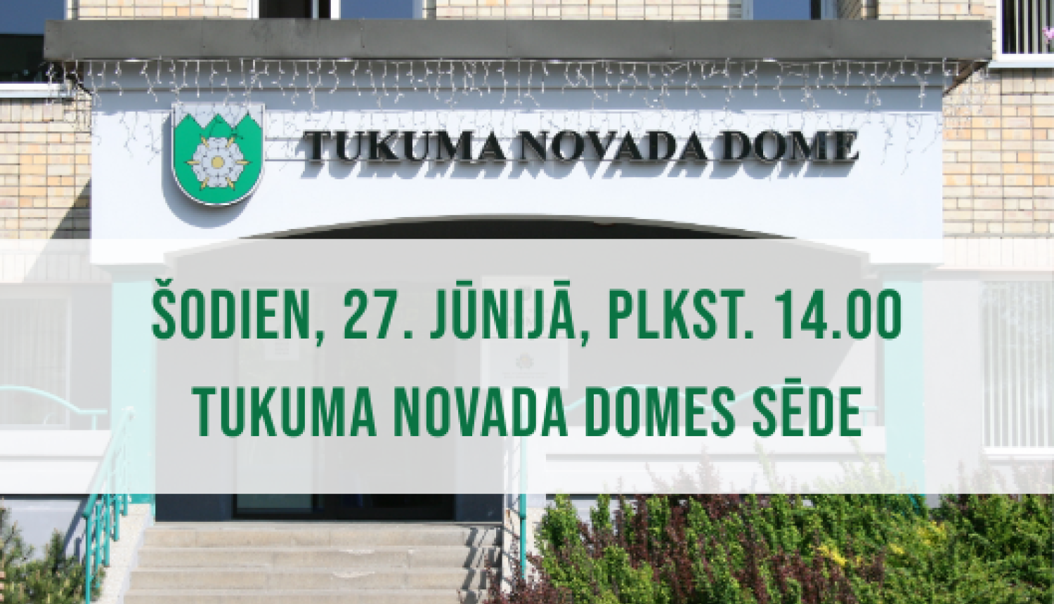 Tukuma novada Domes sēde 27. jūnijā