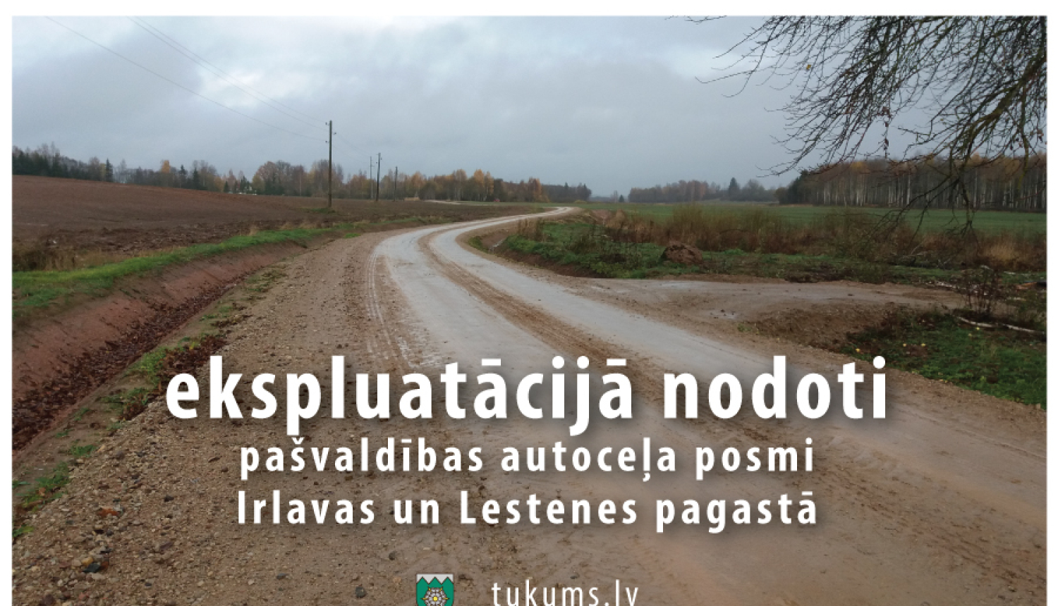 Pārbūvēts pašvaldības autoceļš Sāti-Karotītes, Irlavas pagastā un Cīruļi-Bērziņi, Lestenes pagastā